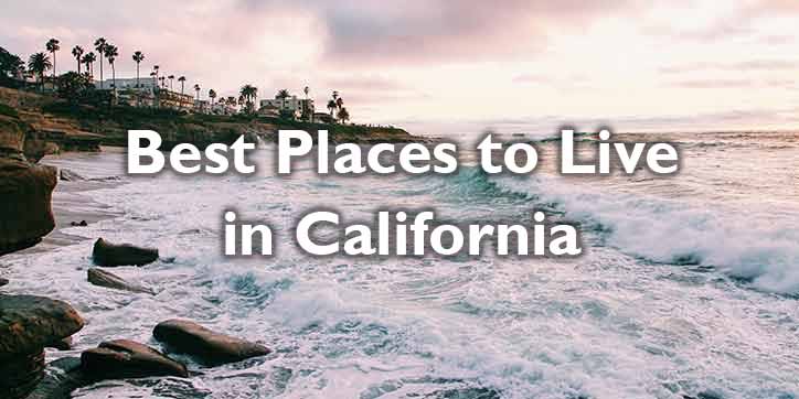 20 Best Places to Live in California (CA)