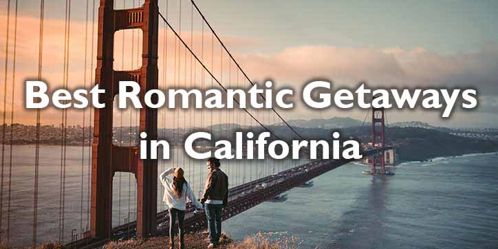 15 Best Romantic Getaways in California (CA)