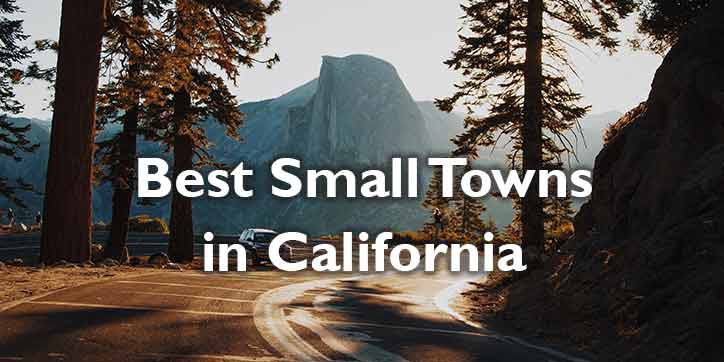 25 Best Small Towns in California (CA)